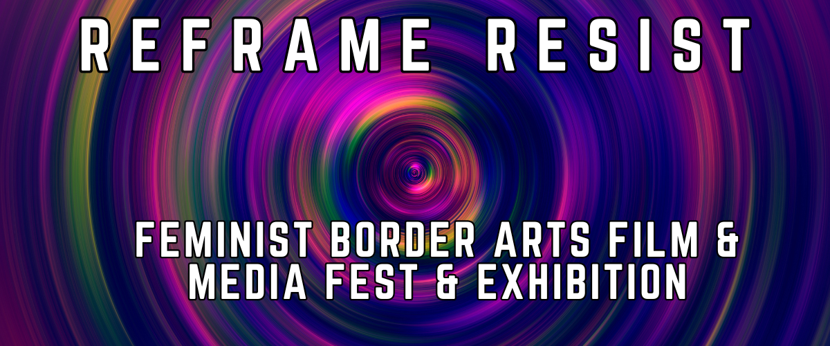 Feminist Border Arts Film and Media Festival and Exhibition